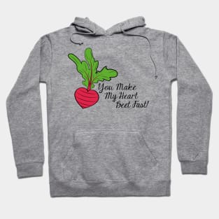 You Make My Heart Beet Fast! Hoodie